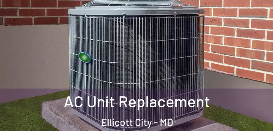  AC Unit Replacement Ellicott City - MD