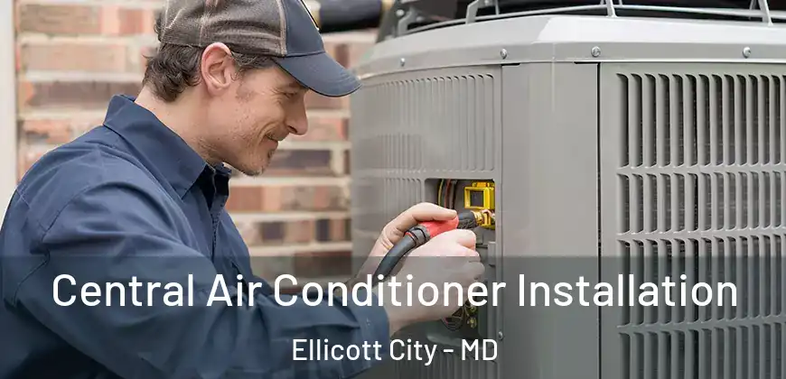  Central Air Conditioner Installation Ellicott City - MD